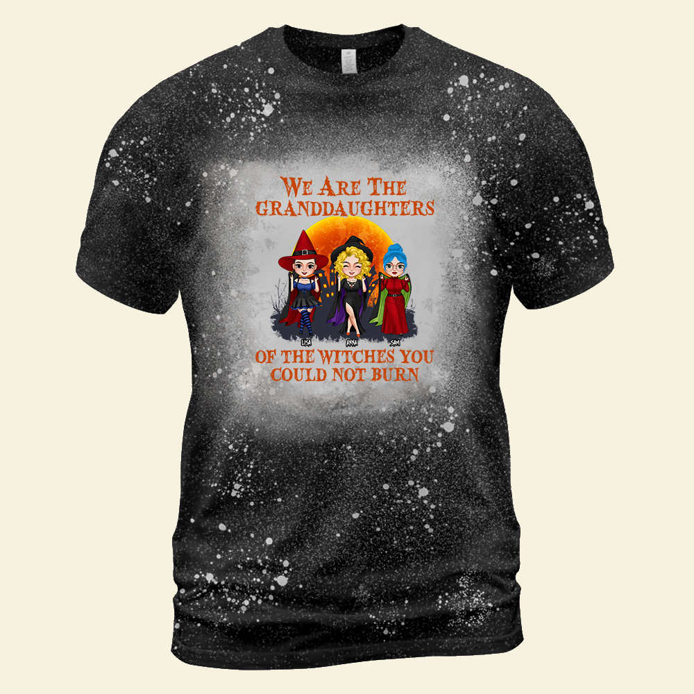 We Are The Granddaughters Of The Witches You Could Not Burn Personalized Witch Bleached T-shirt Gift For Her - Shirts - GoDuckee