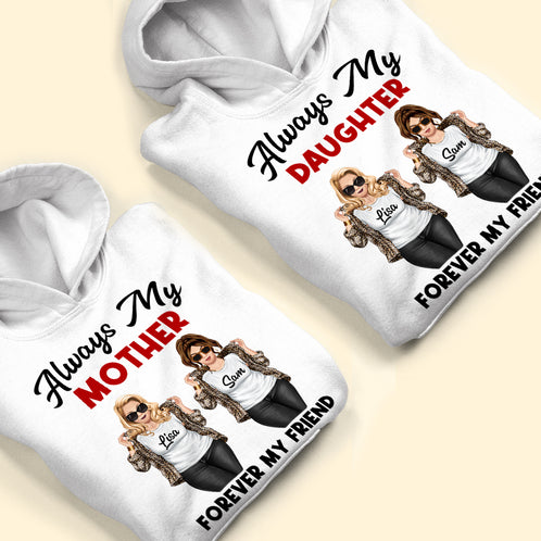 Always My Daughter and Mom Forever My Friend Personalized Shirts - Shirts - GoDuckee