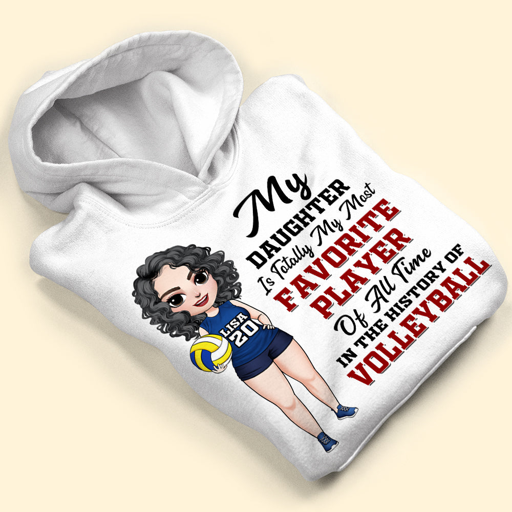Volleyball My Daughter Is Totally My Most Favorite Player Of All Time Personalized Shirts - Shirts - GoDuckee