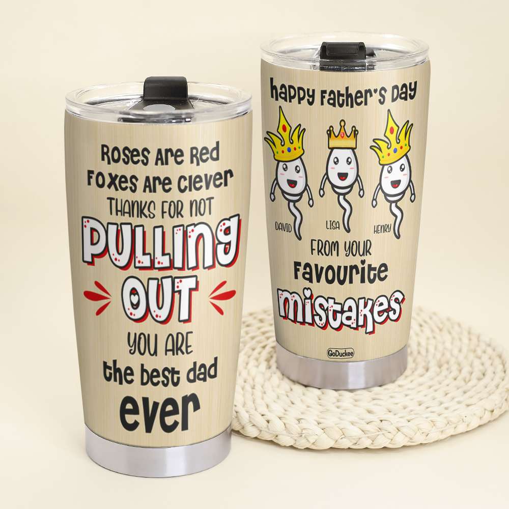 Personalized Father's Day Tumbler Cup Sperm Kids Happy Father's Day From Your Favorite Mistakes FFG2705 - Tumbler Cup - GoDuckee