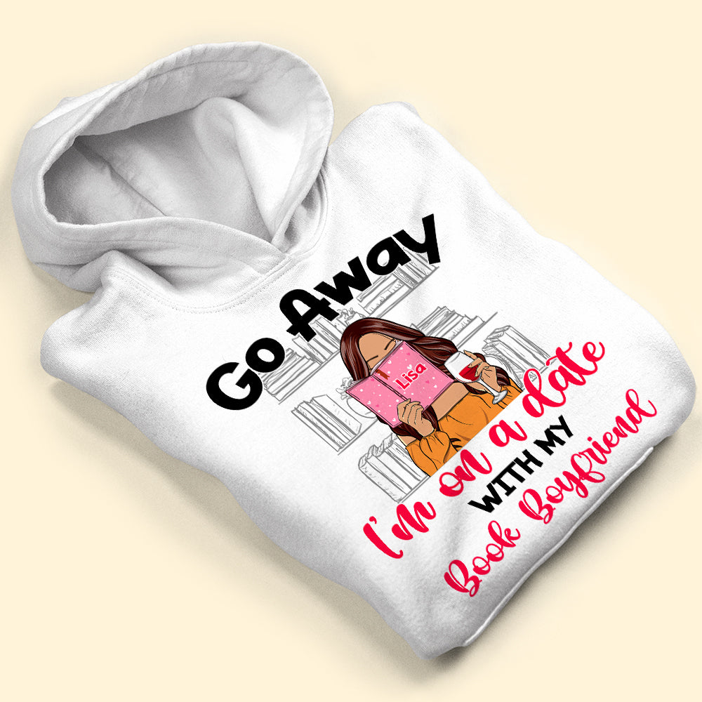 Book Go Away I'm On a Date with my Book Boyfriend Personalized Shirts - Shirts - GoDuckee
