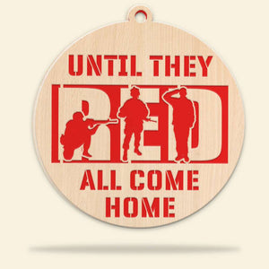 Veteran Until They ALL Come Home Christmas Ornament - Ornament - GoDuckee