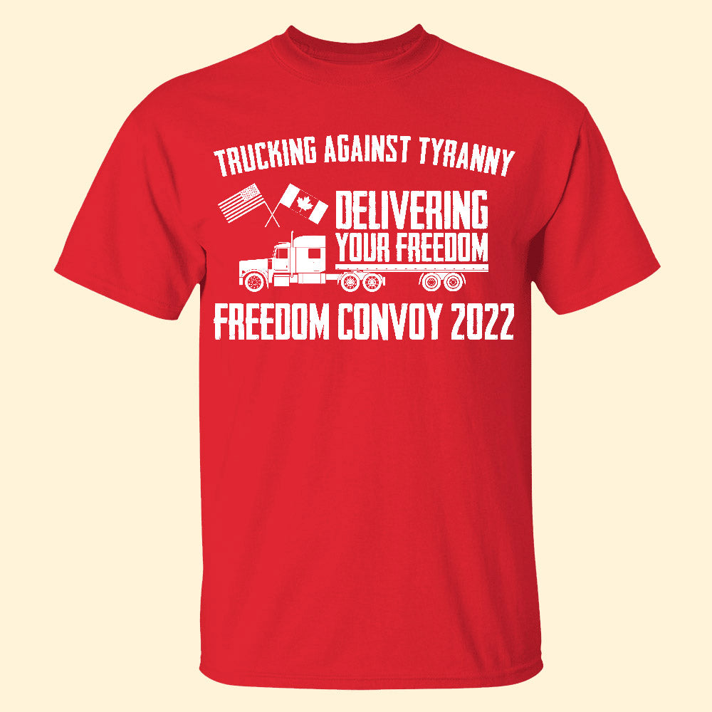 Trucker Trucking Against Tyranny - Delivering Your Freedom Shirt - Shirts - GoDuckee