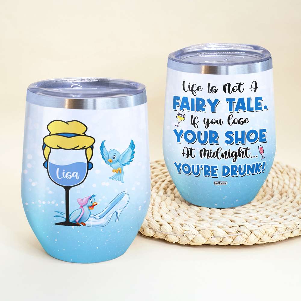 Drinking Life Is Not Fairy Tale - Personalized Tumbler Cup - Blue Birds & Shoes - Wine Tumbler - GoDuckee
