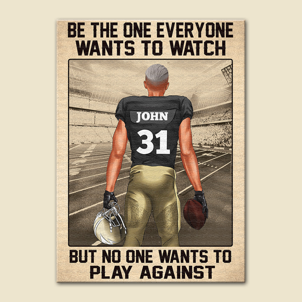 American Football Be The One Everyone Wants To Watch Personalized Wall Art - Poster & Canvas - GoDuckee