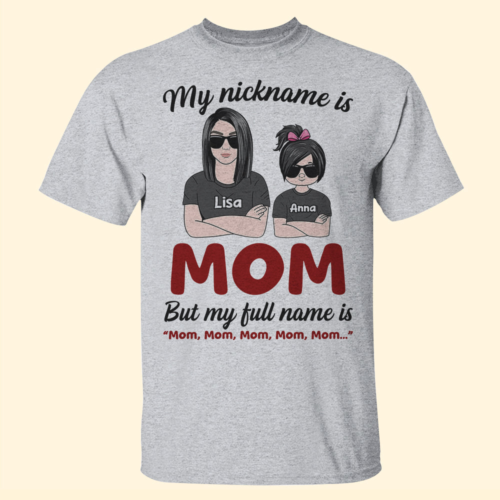 Mother My Nickname Is Mom But My Full Name Is Mom Mom Mom Mom Personalized Shirts - Shirts - GoDuckee