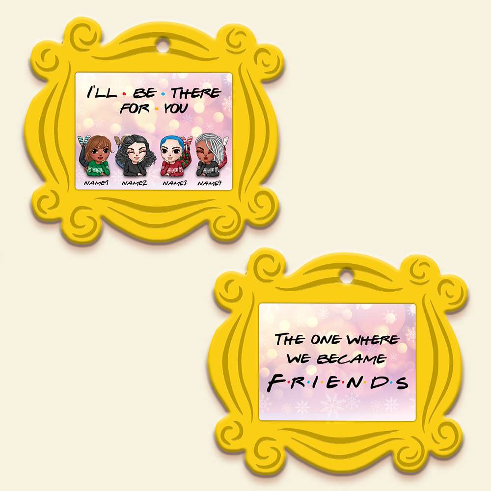 I'll Be There For You Personalized Sister Friends Ornament - Christmas Gift For Best Friend, Soul Sister - Ornament - GoDuckee