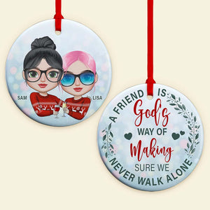 Friend God's Way Of Making Sure We Never Walk Alone, Ceramic Circle Ornament - Ornament - GoDuckee