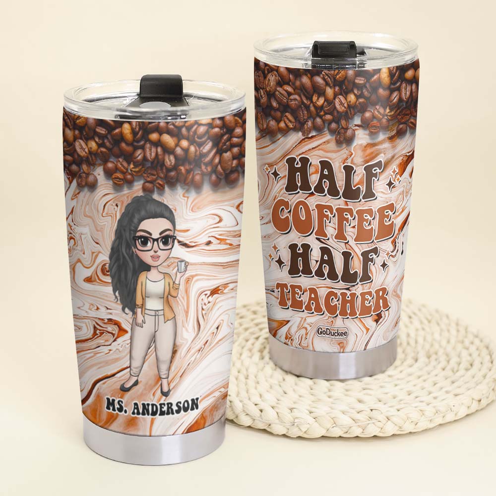 Half Coffee Half Teacher Personalized Teacher Tumbler Gift For Teacher - Tumbler Cup - GoDuckee
