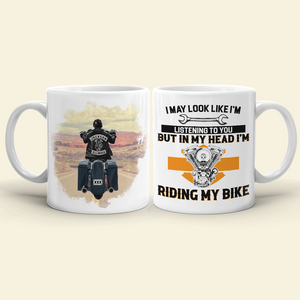 I May Look Like I'm Listening To You But In My Head I'm Riding My Bike, Biker White Mug - Coffee Mug - GoDuckee