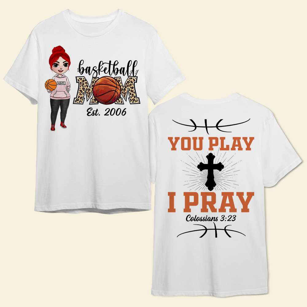Basketball Mom You Play I Pray Personalized Shirts BSB2104 - Shirts - GoDuckee