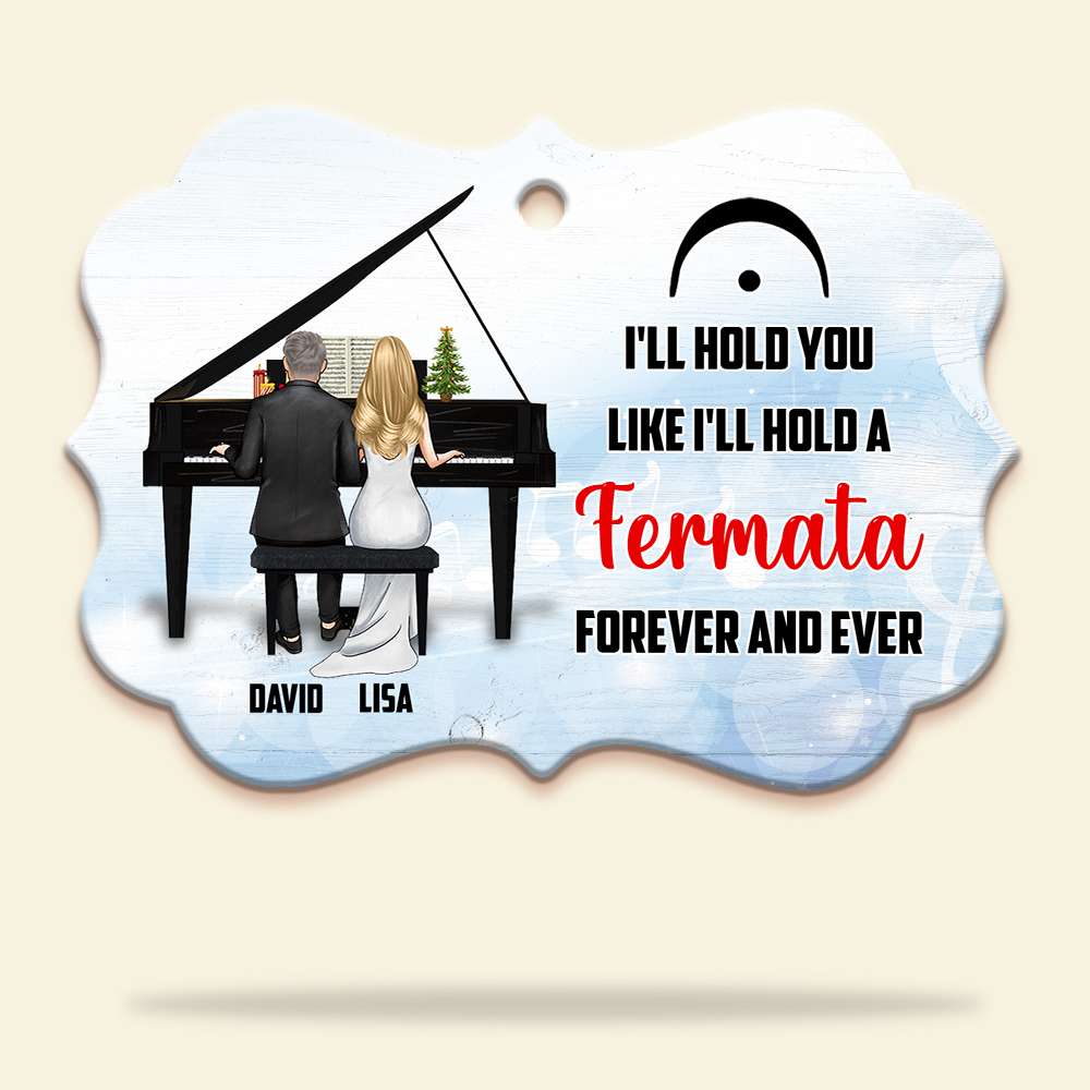Piano Couple I'll hold you like I'll hold a fermata Personalized Ornament - Ornament - GoDuckee