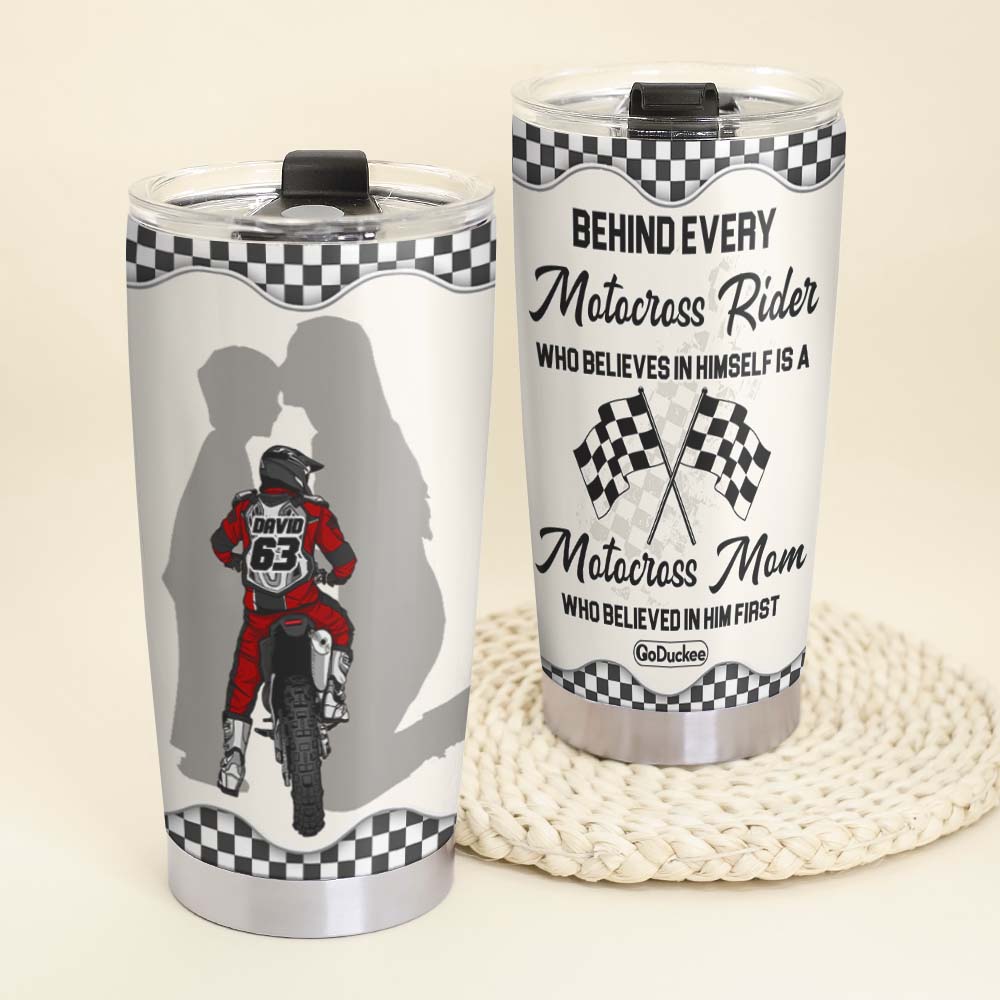 Behind Every Motocross Rider Is A Mom Who Believed In Him First, Personalized Tumbler - Tumbler Cup - GoDuckee