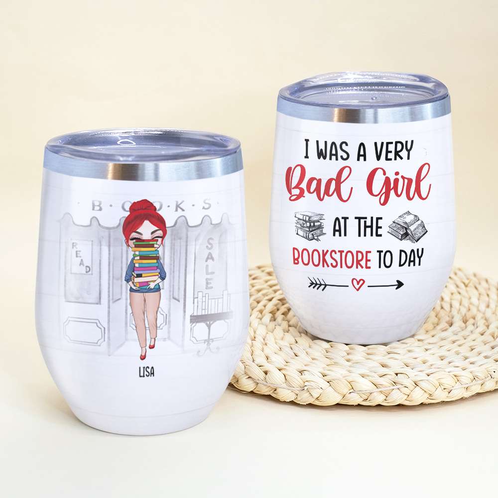 Book I Was A Very Bad Girl At The Bookstore Today Personalized Tumbler - Wine Tumbler - GoDuckee