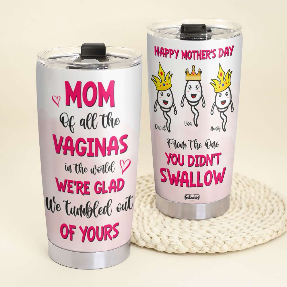 Personalized Mother's Day Tumbler Cup Happy Mother's Day From The One You Didn't Swallow - Tumbler Cup - GoDuckee