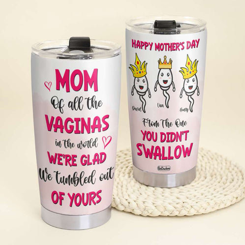 Personalized Mother's Day Tumbler Cup Happy Mother's Day From The One You Didn't Swallow - Tumbler Cup - GoDuckee