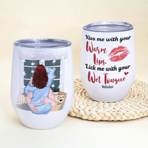 Kiss Me With Your Warm Lips, Personalized Wine Tumbler, Naughty Gift For Couple - Wine Tumbler - GoDuckee