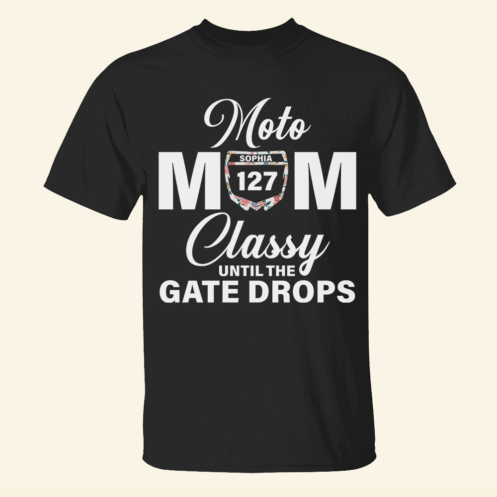 Motocross Mom Classy Until The Gate Drops Personalized Shirts - Shirts - GoDuckee