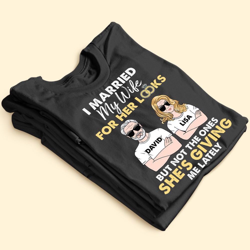 Old Couple I Married My Wife For Her Looks But Not The Ones She's Giving Me Lately- Personalized Shirt - Shirts - GoDuckee