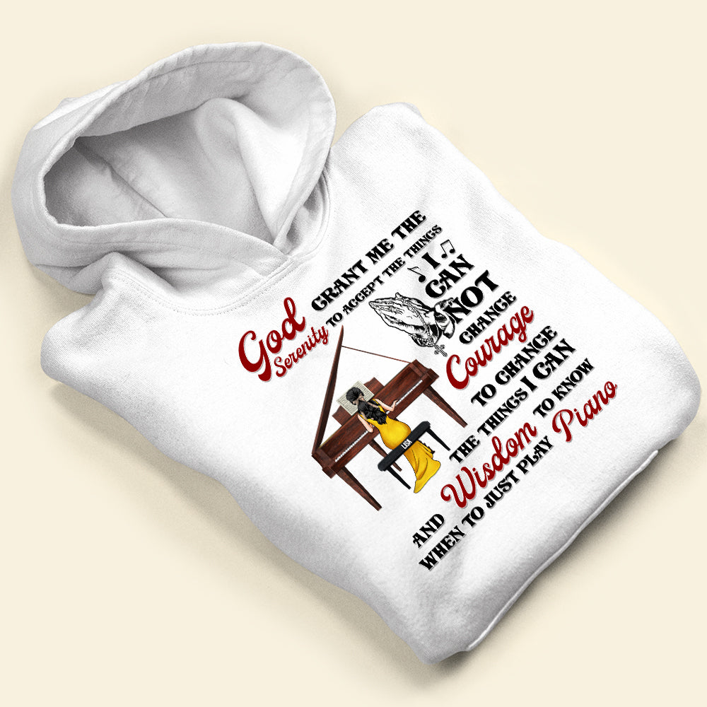 Piano God Grant Me The Serenity To Accept The Things I Can Not Change Personalized Shirts - Shirts - GoDuckee