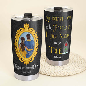 Couple Love Doesn't Have To Be Perfect, Personalized Tumbler - Tumbler Cup - GoDuckee