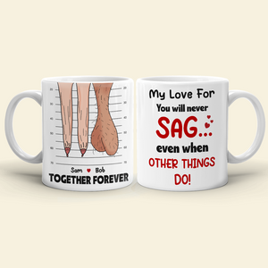My Love For You Will Never Sag Even When Other Things Do Personalized Mug, Couple Gift - Coffee Mug - GoDuckee
