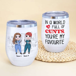 Personalized Nurse Colleagues Wine Tumbler - In A World Full Of Cunts You're My Favorite - Wine Tumbler - GoDuckee