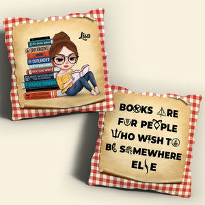 Books Are For People Who Wish To Be Somewhere Personalized Pillow - Pillow - GoDuckee