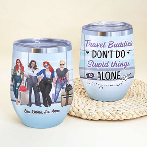 Personalized Girls Trip Wine Tumbler - Travel Buddies Don't Do Stupid Things Alone - Wine Tumbler - GoDuckee