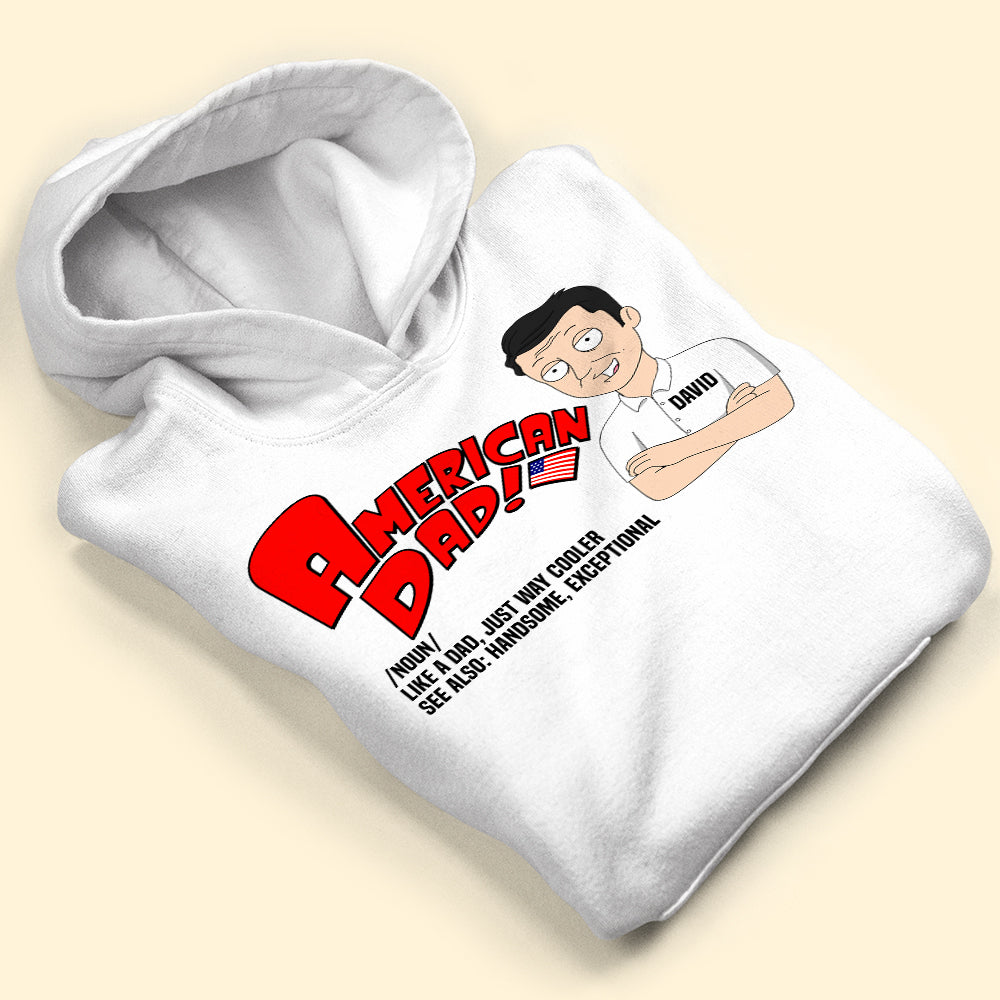 American Dad Like A Dad Just Way Cooler Personalized Father's Day Shirts, Gift For Dad - Shirts - GoDuckee