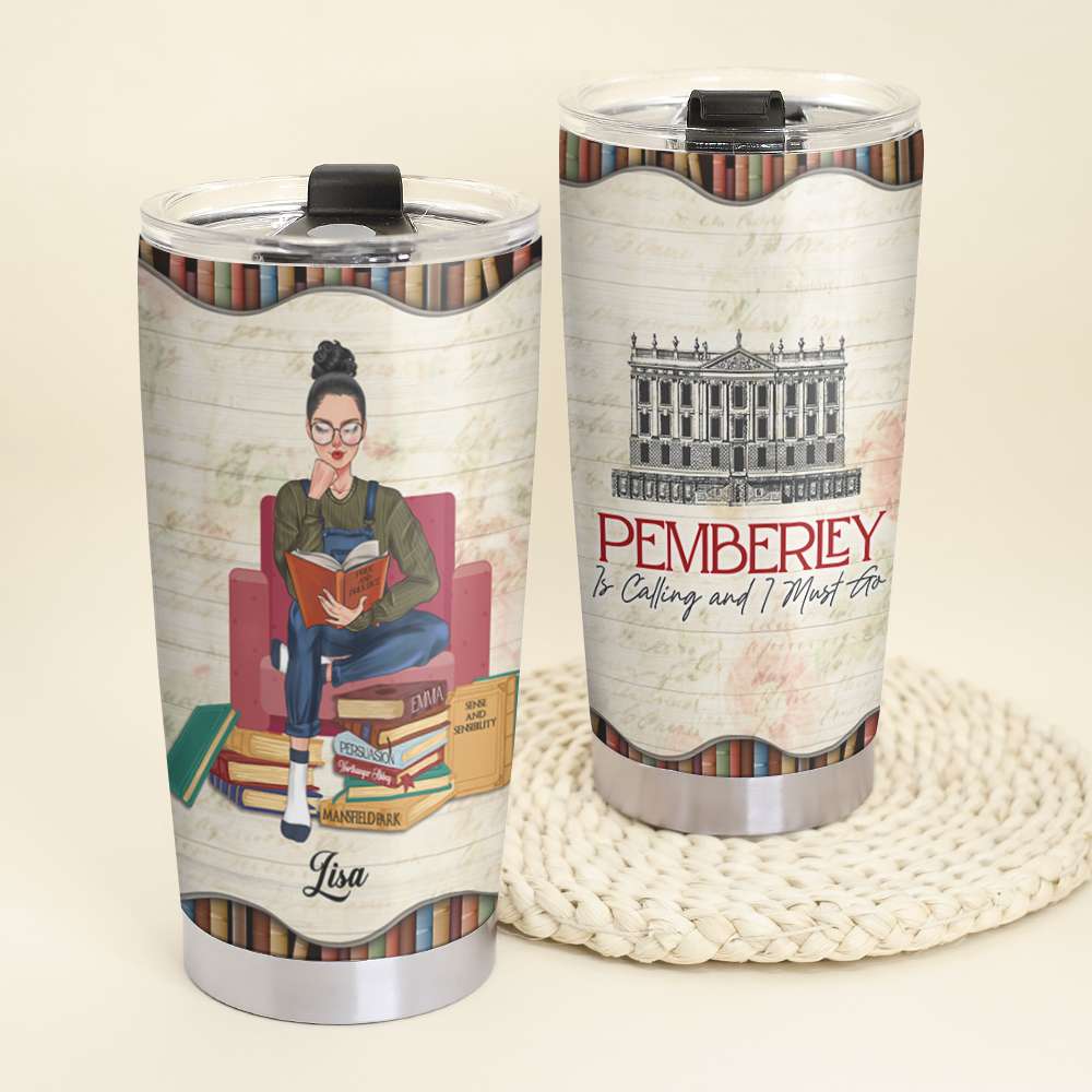 Personalized Book Girl Tumbler - Pemberley Is Calling And I Must Go - Tumbler Cup - GoDuckee