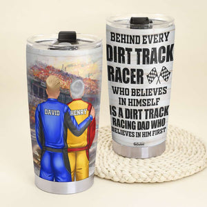 Behind Every Dirt Track Racer Is A Dirt Track Racing Dad Personalized Dirt Track Racing Tumbler Cup - Tumbler Cup - GoDuckee