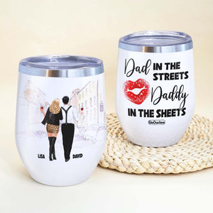 Dad In The Streets Daddy In The Sheets, Personalized Couple Wine Tumbler - Wine Tumbler - GoDuckee