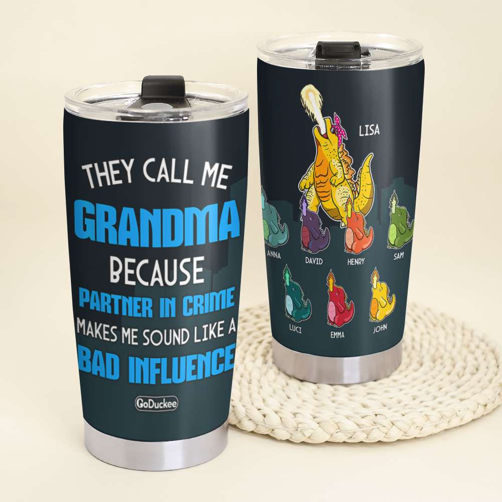 They Call Me Grandma Because Partner In Crime Makes Me Sound Like A Bad Influence Personalized Grandma Tumbler Cup - Tumbler Cup - GoDuckee