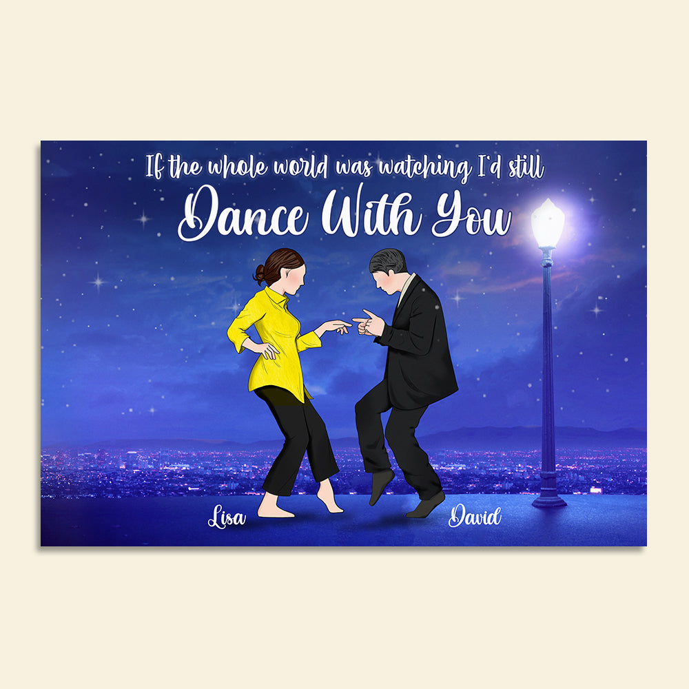 Personalized Dancing Couple Poster - If The Whole World Was Watching I'd Still Dance With You - Poster & Canvas - GoDuckee