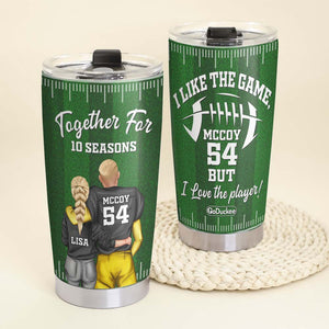 Football Couple I Like The Game But Love The Player Personalized Tumbler - Tumbler Cup - GoDuckee