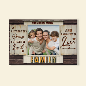 A Little Bit Of Crazy A Little Bit Of Loud And A Whole Lot Of Love, Family Canvas Poster - Poster & Canvas - GoDuckee