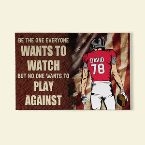 Be The One Everyone Wants To Watch ,Personalized American Football Canvas Print - Poster & Canvas - GoDuckee