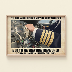 To The World They May Be Just Stripes But To Me They Are The World, Pilot Aircraft Cockpit Canvas Poster - Poster & Canvas - GoDuckee