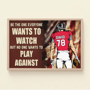 Be The One Everyone Wants To Watch ,Personalized American Football Canvas Print - Poster & Canvas - GoDuckee