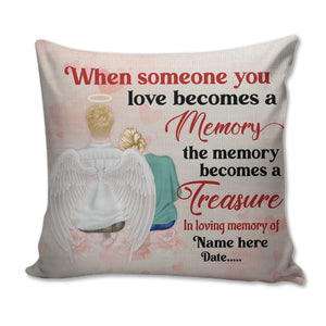 Personalized Memories Of Dad/Mom/Wife/Husband in Heaven, When someone you love becomes a memory Custom Pillow - Pillow - GoDuckee