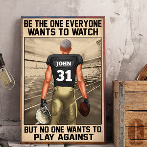 American Football Be The One Everyone Wants To Watch Personalized Wall Art - Poster & Canvas - GoDuckee