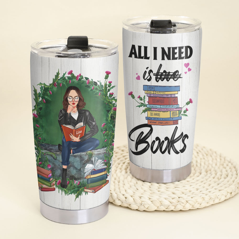 Personalized Reading Girl Tumbler Cup - All I Need Is Books - Tumbler Cup - GoDuckee