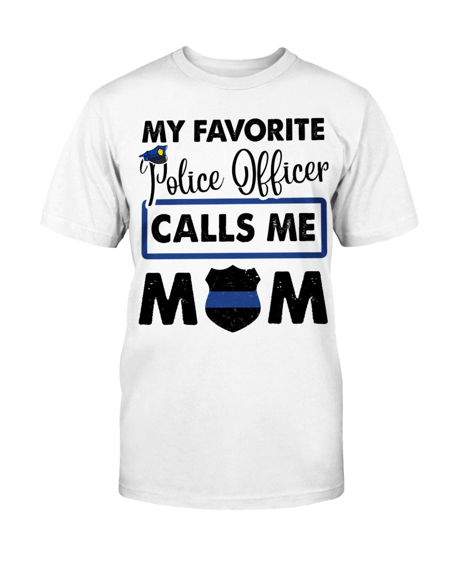 My Favorite Police Calls Me Mom Shirts - Shirts - GoDuckee
