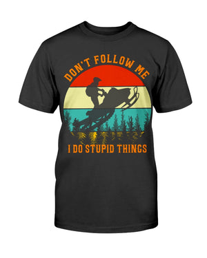 Don't Follow Me I Do Stupid Things with Snowmobile T-Shirt - Shirts - GoDuckee