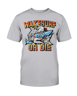 Wakesurf Or Die Shirt For Surfing Lover - Shirts - GoDuckee