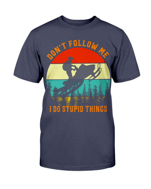 Don't Follow Me I Do Stupid Things with Snowmobile Shirts - Shirts - GoDuckee