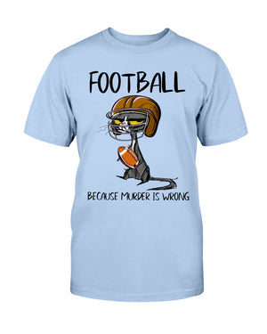 Football Because Murder Is Wrong Shirt - Shirts - GoDuckee