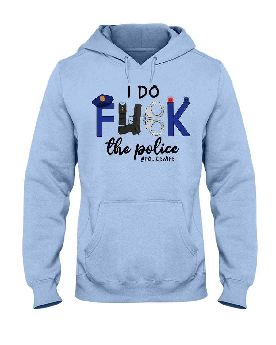 I Do F*ck The Police Shirts for #Policewife - Shirts - GoDuckee