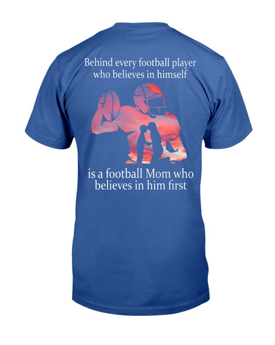 Shirts Gift For Moms Behind Every Football Player Who Believes In Himself - Shirts - GoDuckee